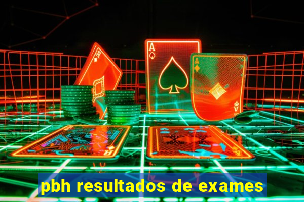 pbh resultados de exames